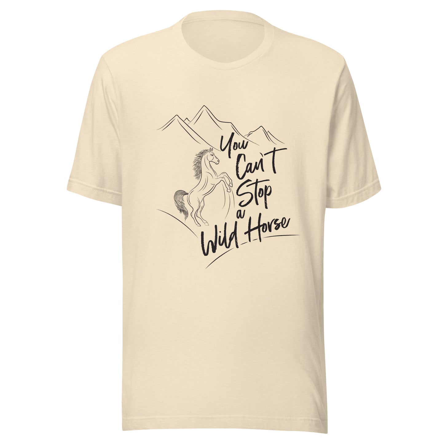 Heather natrural unisex short sleeve t-shirt that states 'You can't stop a wild horse' with a horse rearing up and mountains in the background.