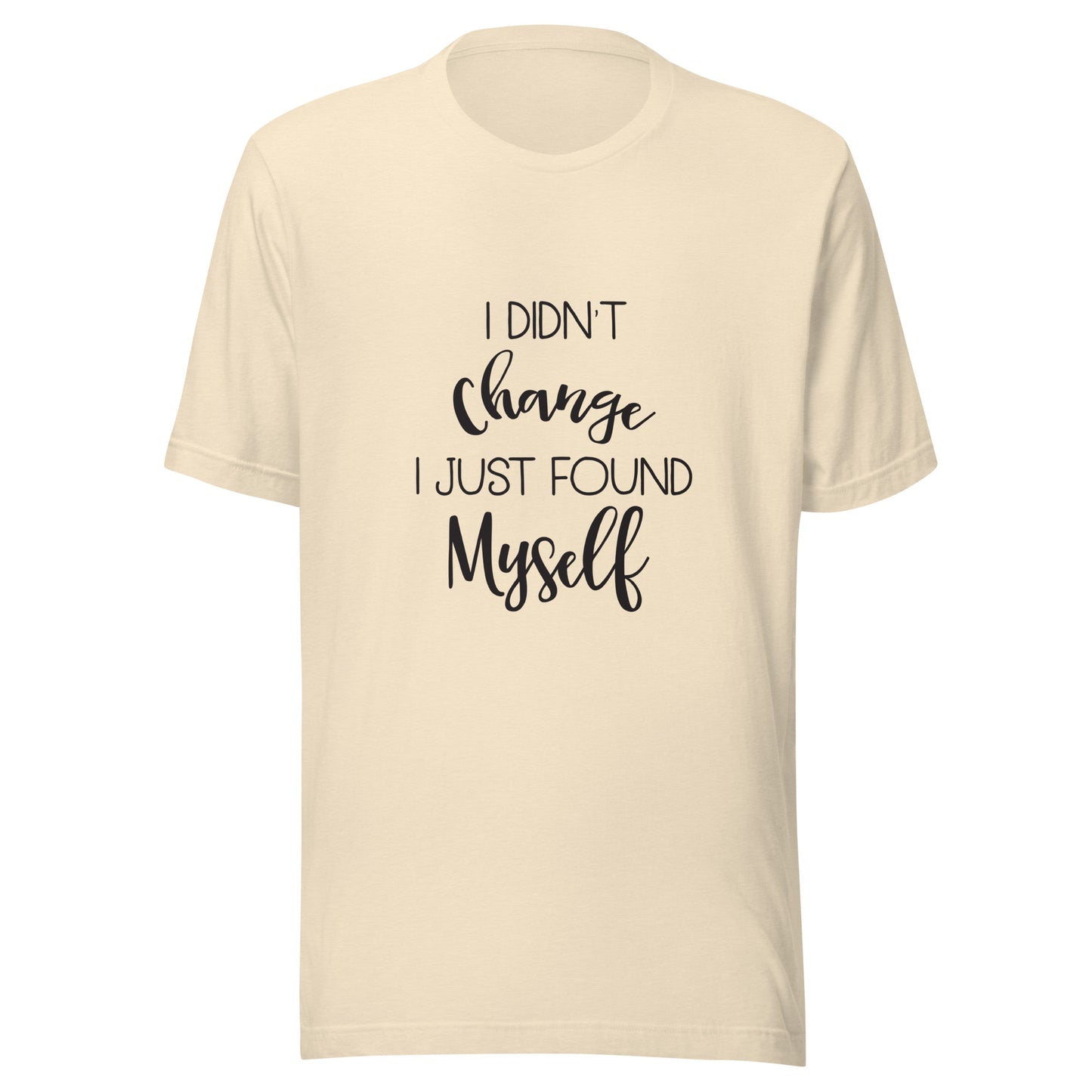 Heather natural unisex short sleeve t-shirt that says 'I didn't change I just found myself'.