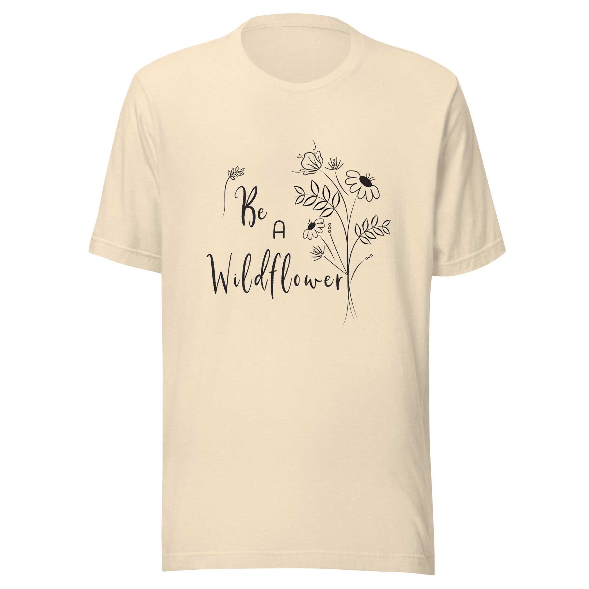 Heather natural unisex t-shirt that says 'Be a Wildflower' with wildflowers beside it black ink only.