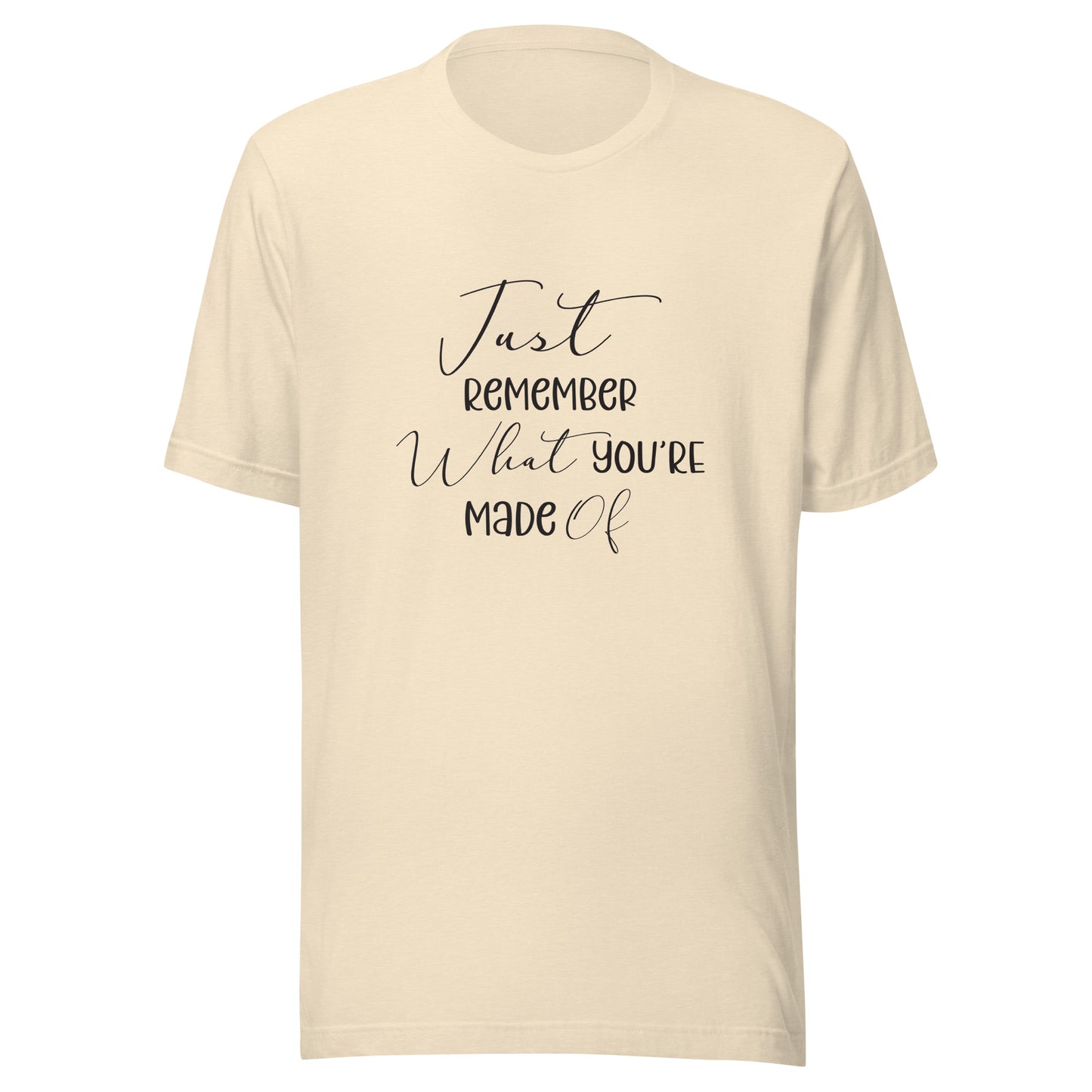 Heather natural unisex t-shirt that says 'Just remember what you're made of'.