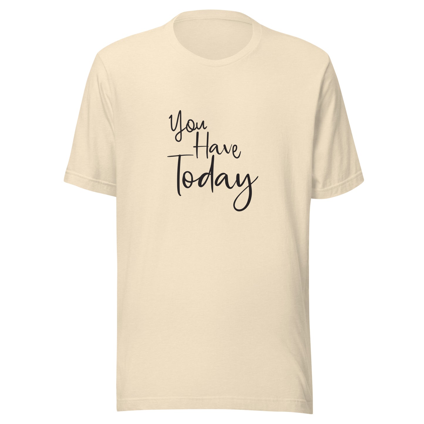Heather natural unisex t-shirt that says 'You have today'.