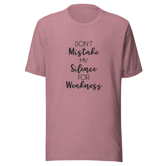 Heather orchid unisex t-shirt that says 'Don't mistake my silence for weakness'.