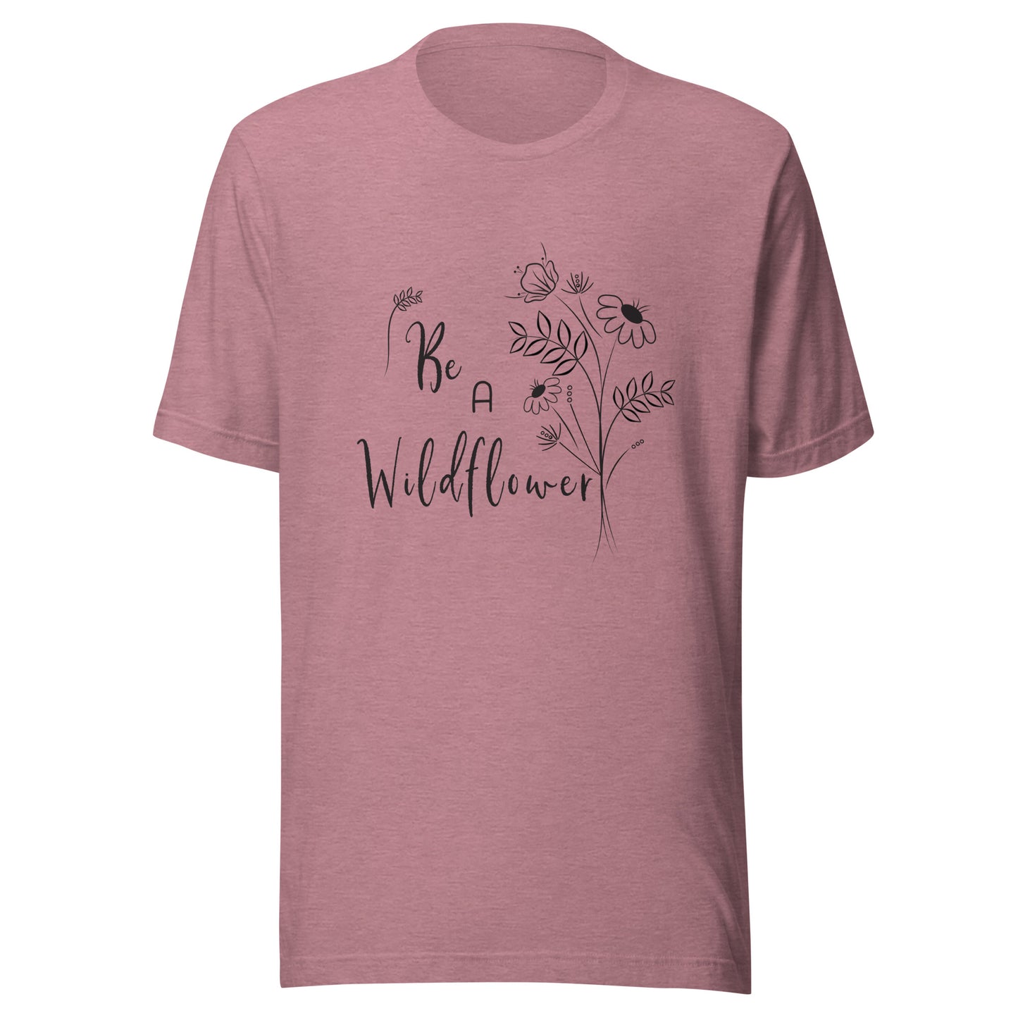 Heather orchid unisex t-shirt that says 'Be a Wildflower' with wildflowers beside it black ink only.