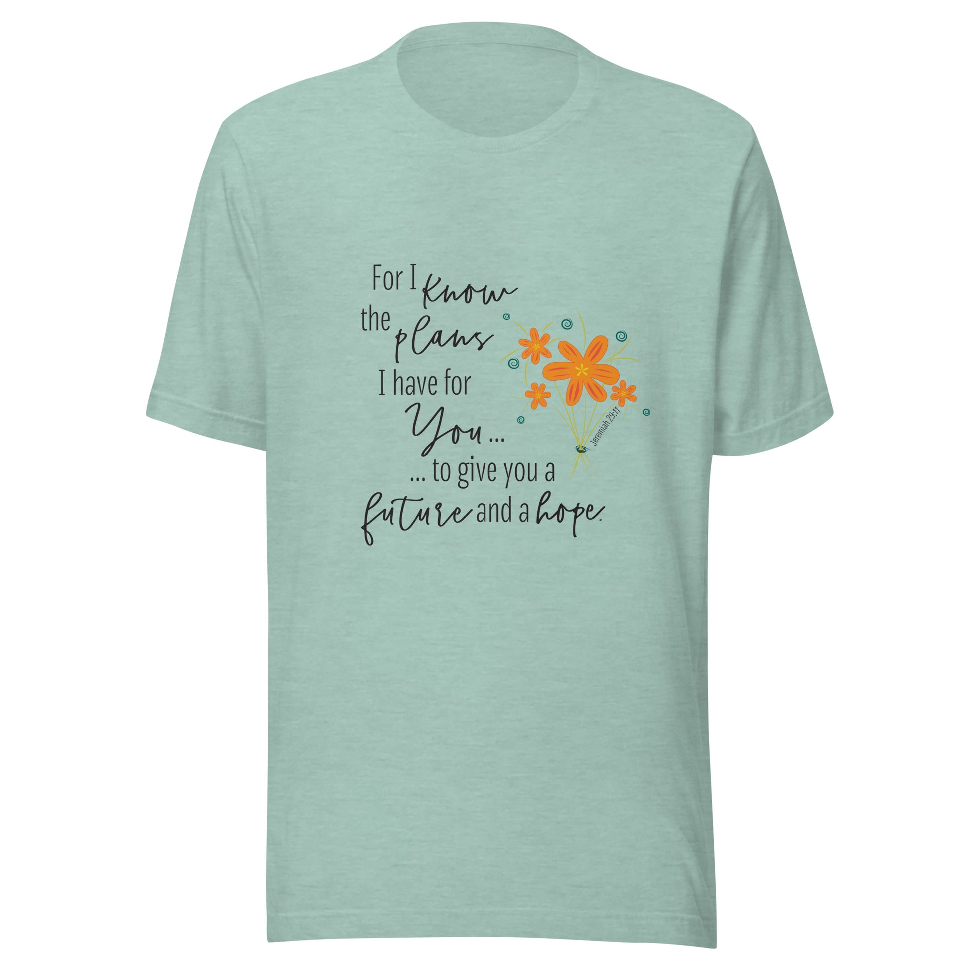 Heather dusty blue unisex short sleeve tee that says 'For I know the plans I have for you, to give you a future and hope', with a sparse splash of orange flowers'.