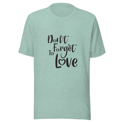 Heather prism dusty blue  unisex short sleeve  t-shirt that says 'Don't Forget to Love'.
