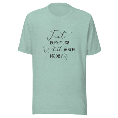 Heather prism dusty blue unisex t-shirt that says 'Just remember what you're made of'.