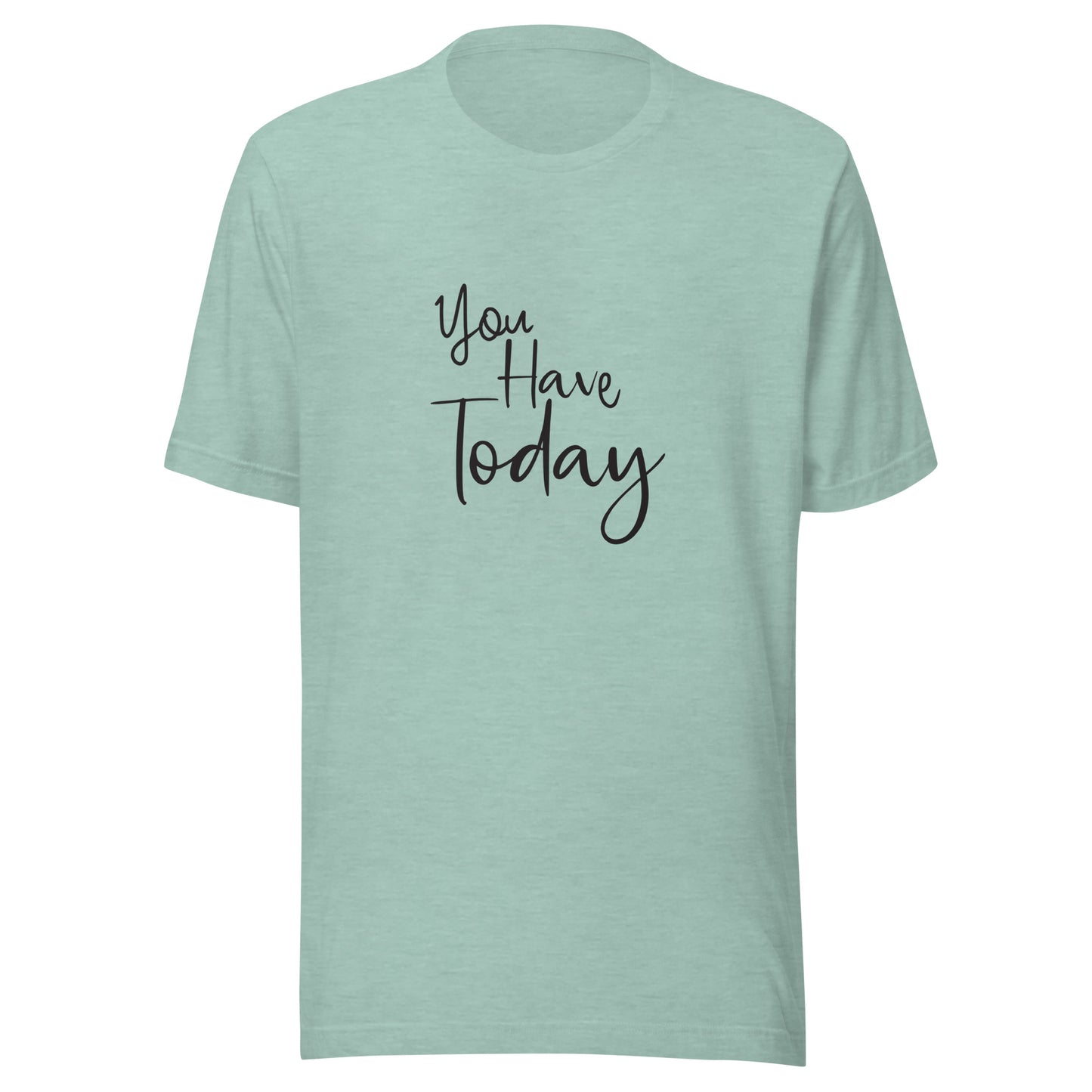 Heather prism dusty blue unisex t-shirt that says 'You have today'.