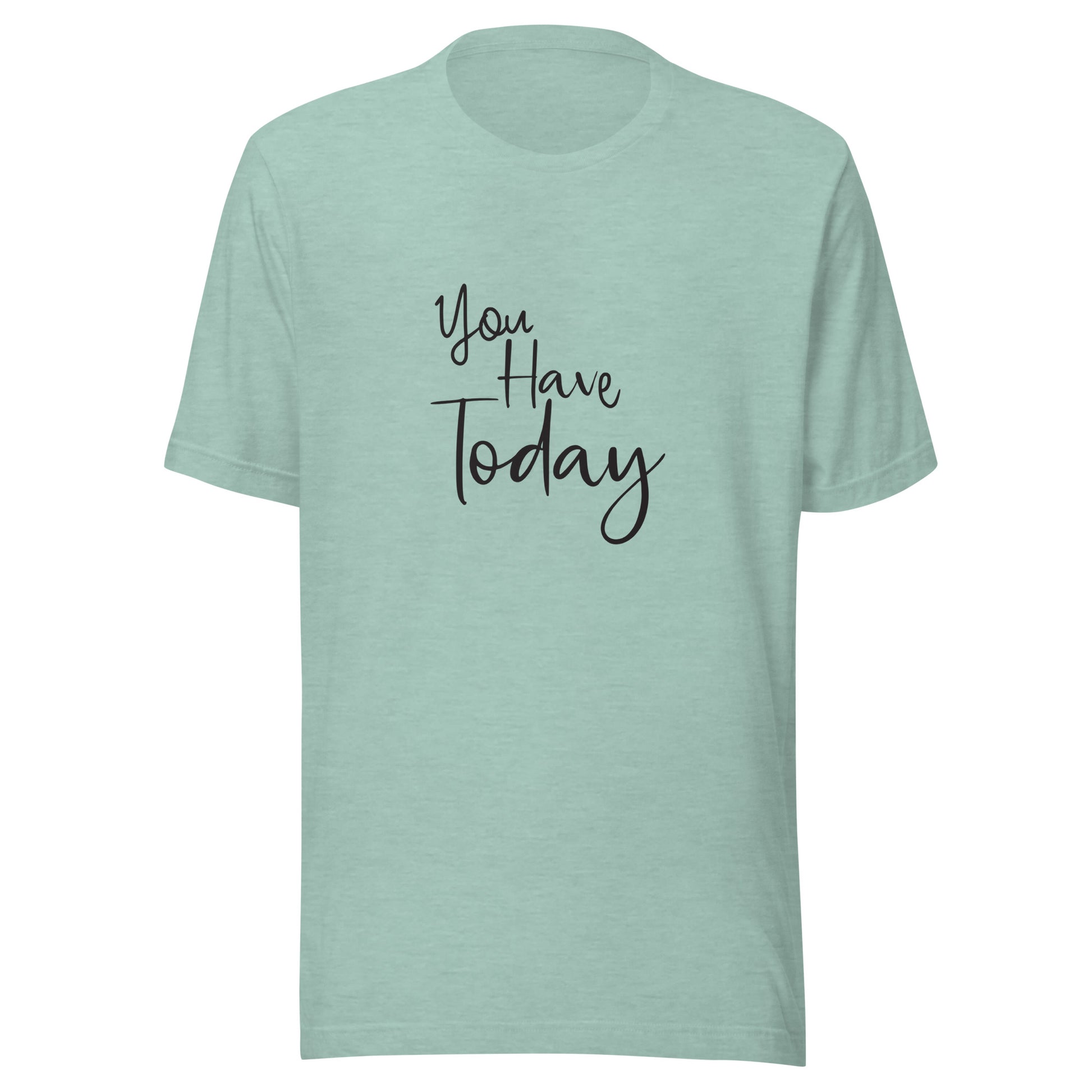 Heather prism dusty blue unisex t-shirt that says 'You have today'.