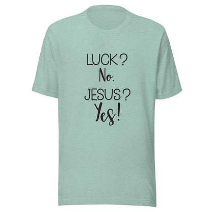 Heather prism dusty blue short sleeve unisex t-shirt that says Luck? No. Jesus? Yes. 