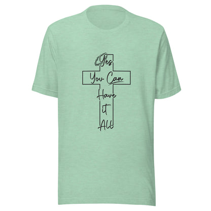 Heather prism mint unisex short sleeve t-shirt with a cross and crown of thorns that says yes you can have it all.