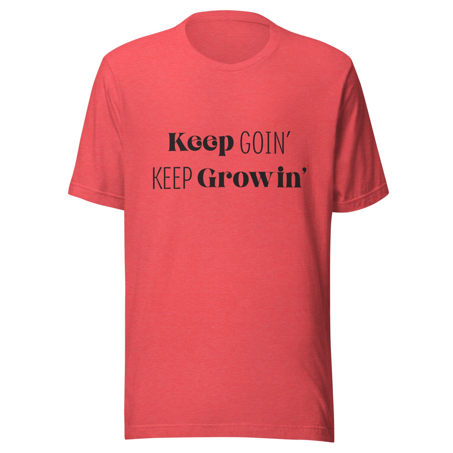 Heather red unisex short sleeve  t-shirt that says 'Keep Goin' Keep Growin'.