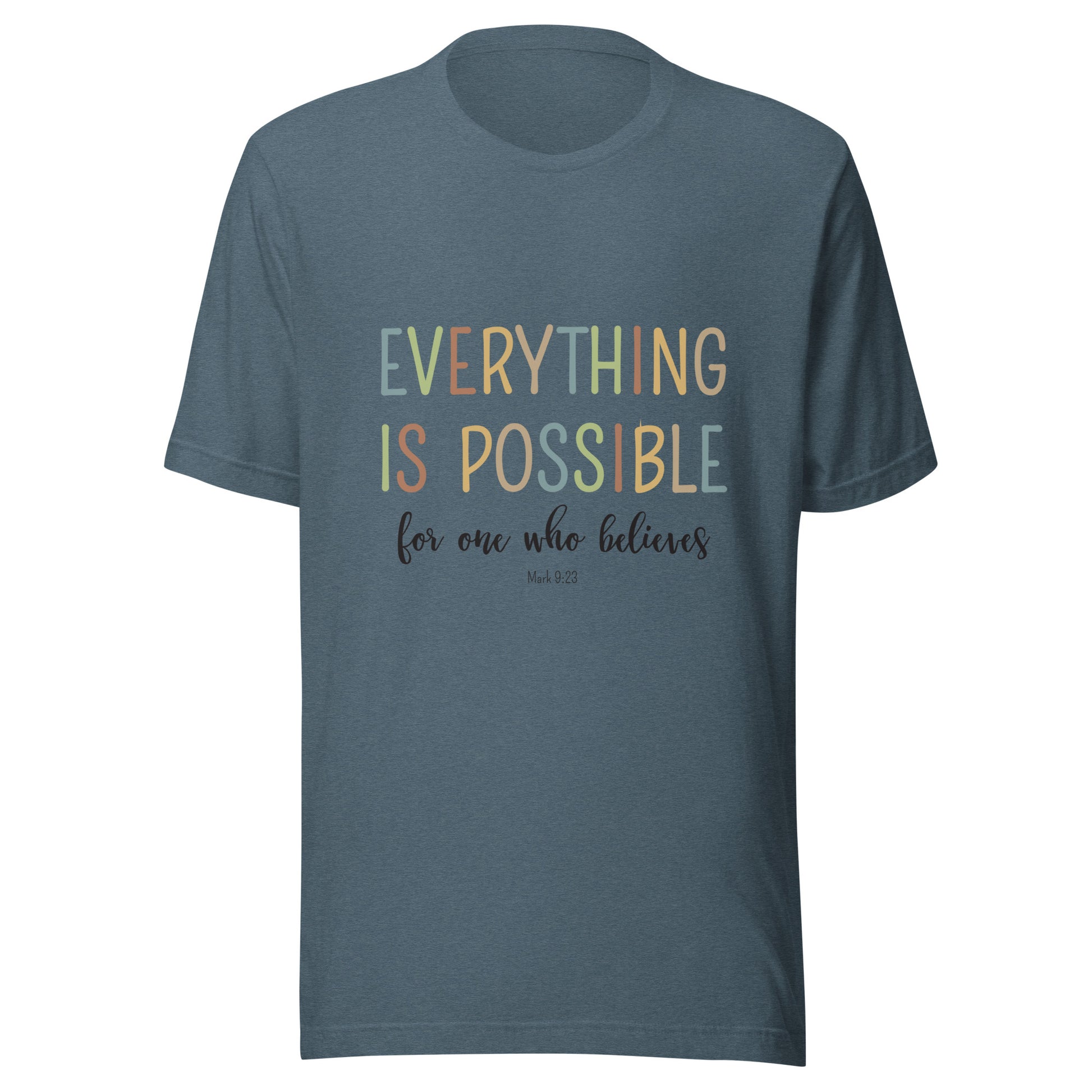 Heather slate unisex short sleeve tee that says 'Everything is possible', in multiple colors and 'for one who believes', in black. 