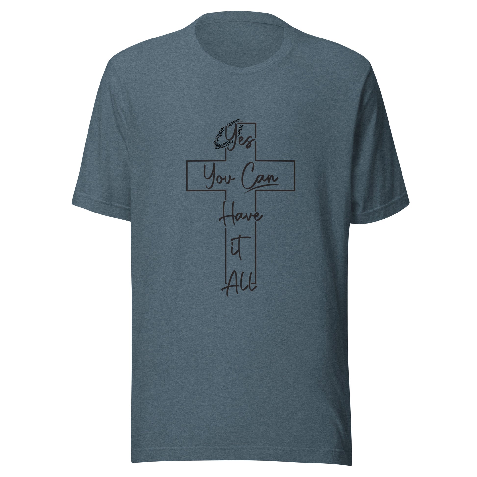 Heather slate unisex short sleeve t-shirt with a cross and crown of thorns that says yes you can have it all.