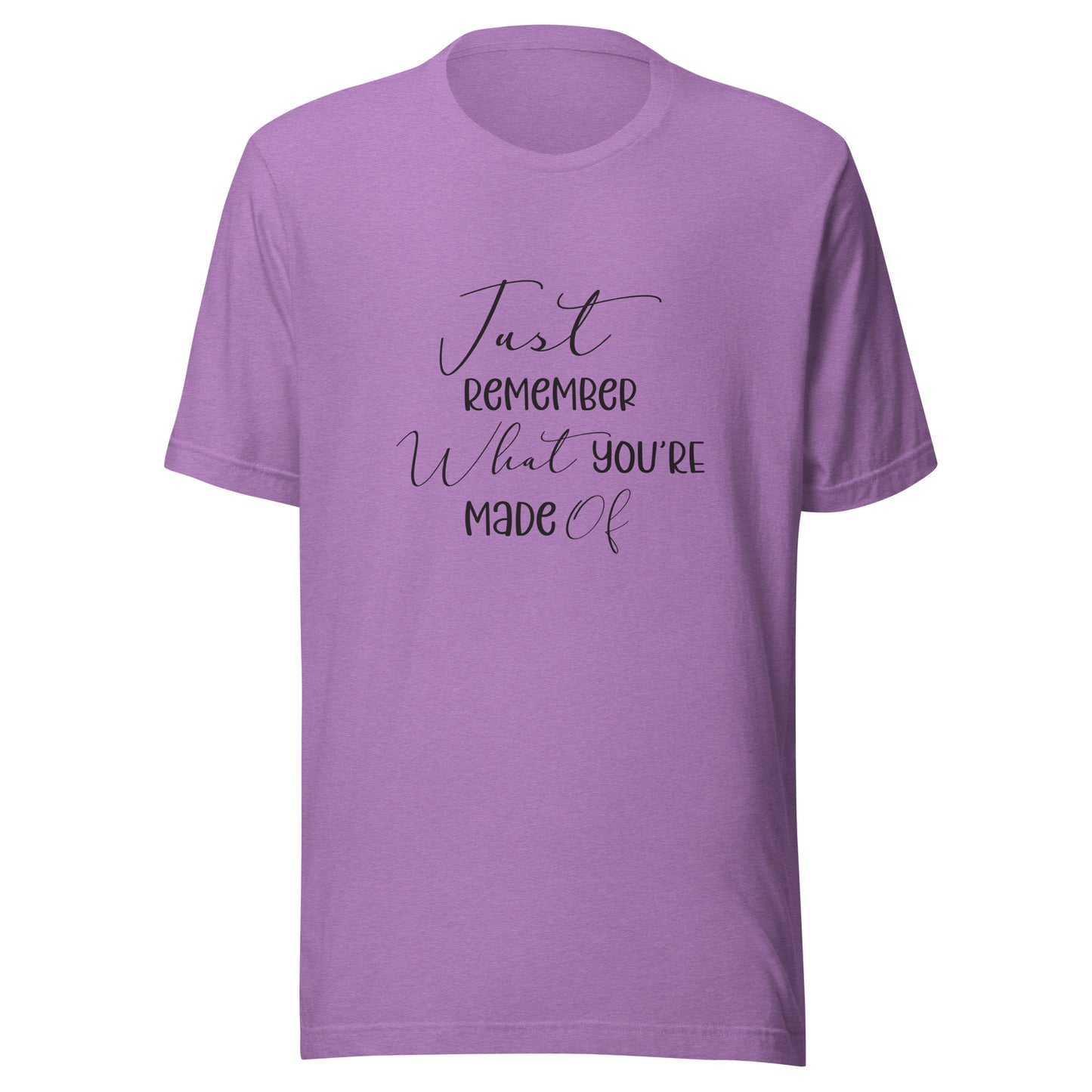 Heather purple unisex t-shirt that says 'Just remember what you're made of'.