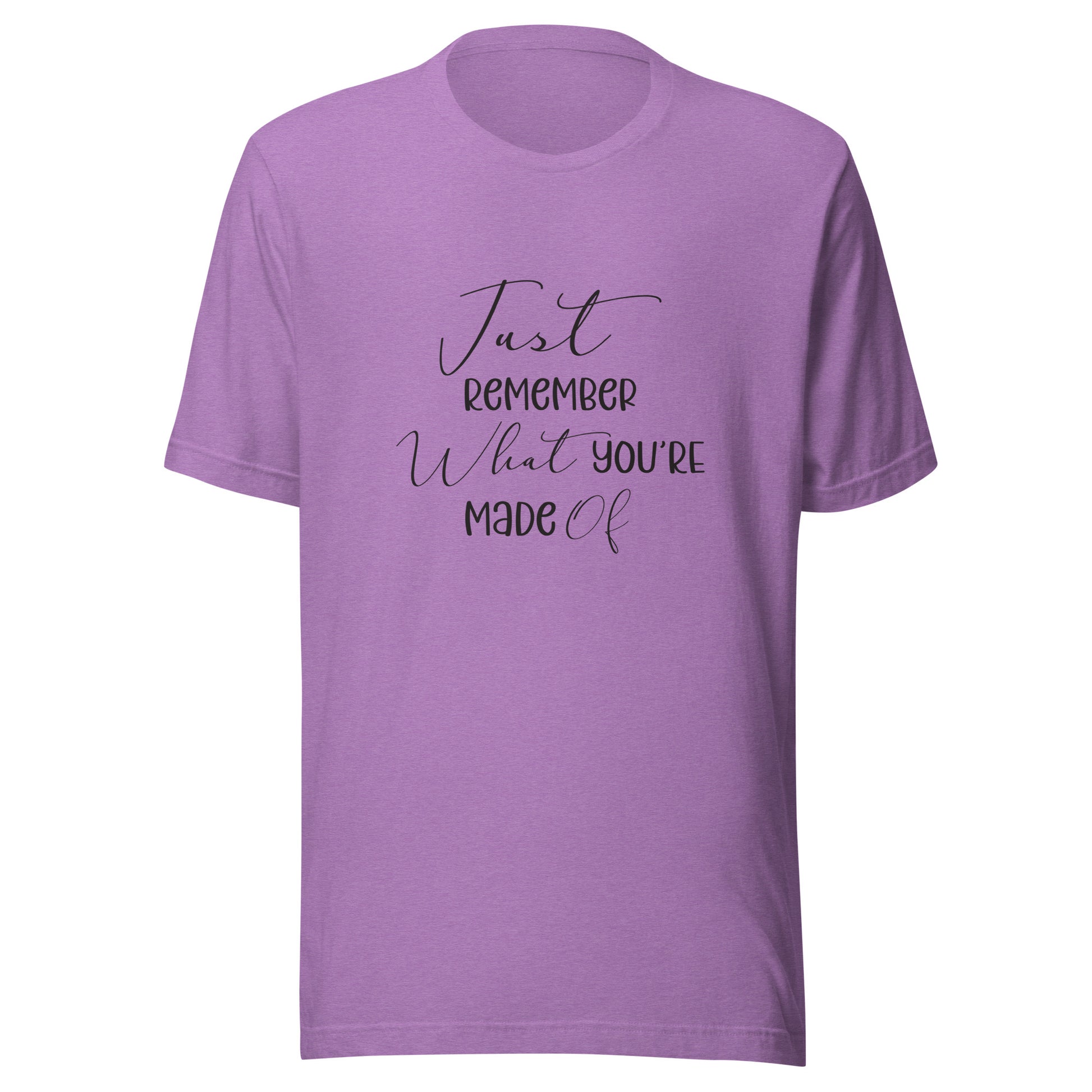 Heather purple unisex t-shirt that says 'Just remember what you're made of'.