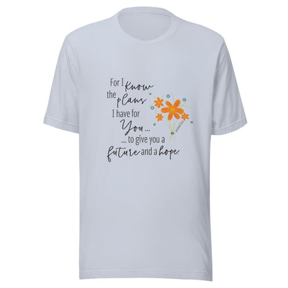 Light blue unisex short sleeve tee that says 'For I know the plans I have for you, to give you a future and hope', with a sparse splash of orange flowers'.