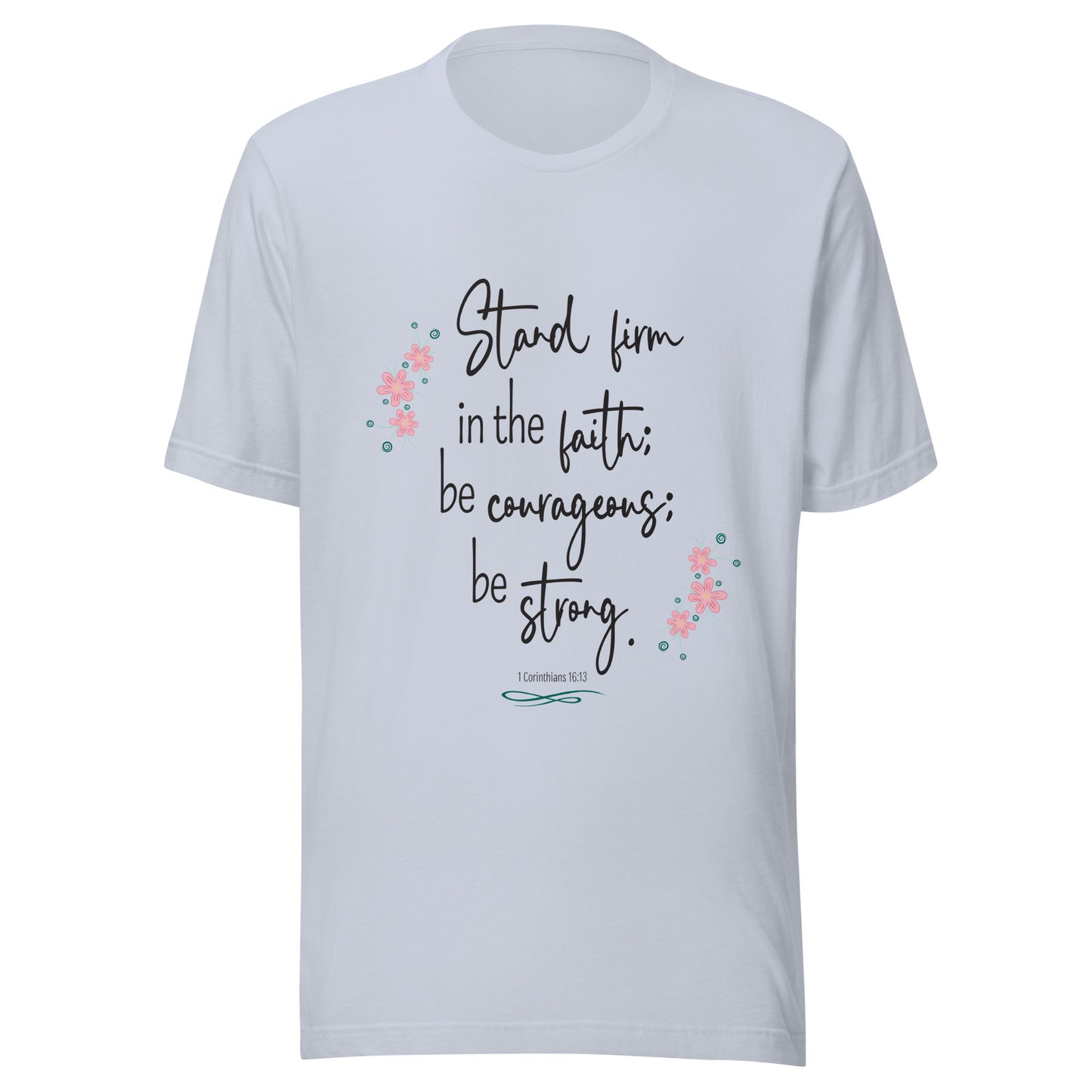 Light blue unisex short sleeve tee that has 1 Corinthians 16:13 with six small pink flowers.