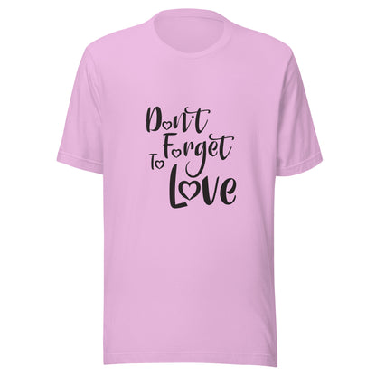 Lilac unisex short sleeve  t-shirt that says 'Don't Forget to Love'.
