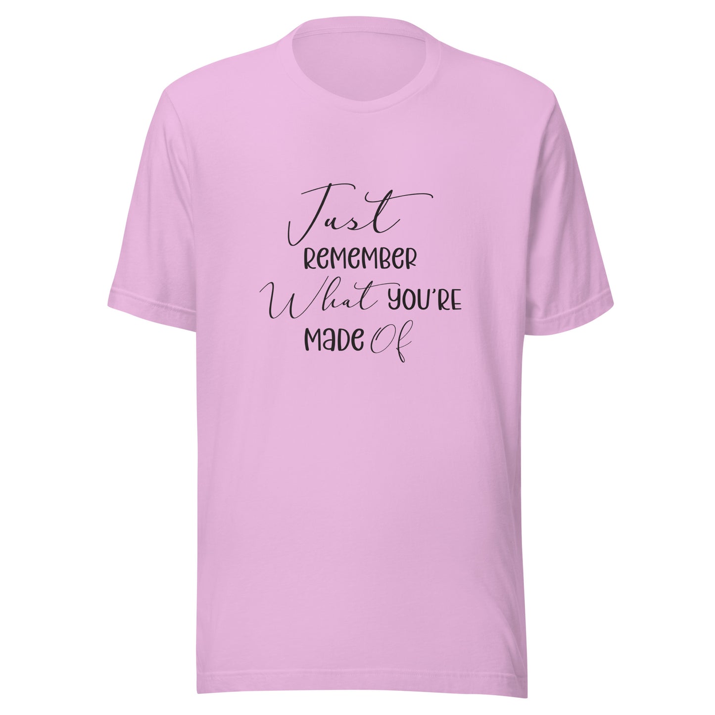 Lilac unisex t-shirt that says 'Just remember what you're made of'.