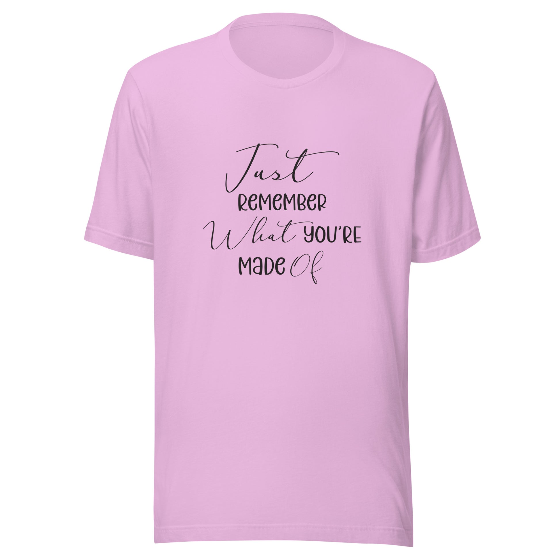 Lilac unisex t-shirt that says 'Just remember what you're made of'.
