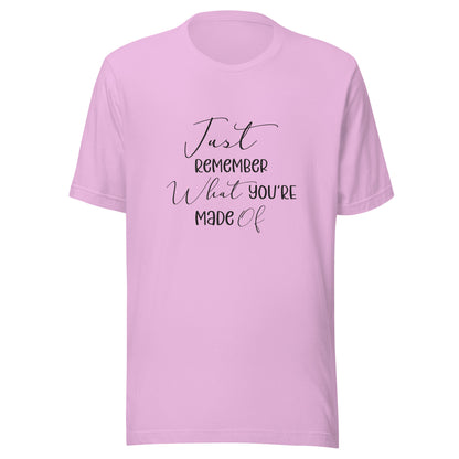 Lilac unisex t-shirt that says 'Just remember what you're made of'.