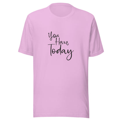 Lilac unisex t-shirt that says 'You have today'.