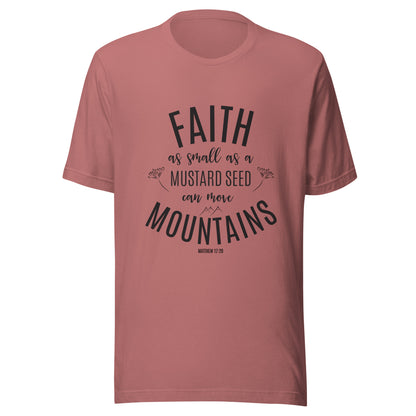 Mauve unisex short sleeve tee that says 'Faith as small as a mustard see can move mountains'.