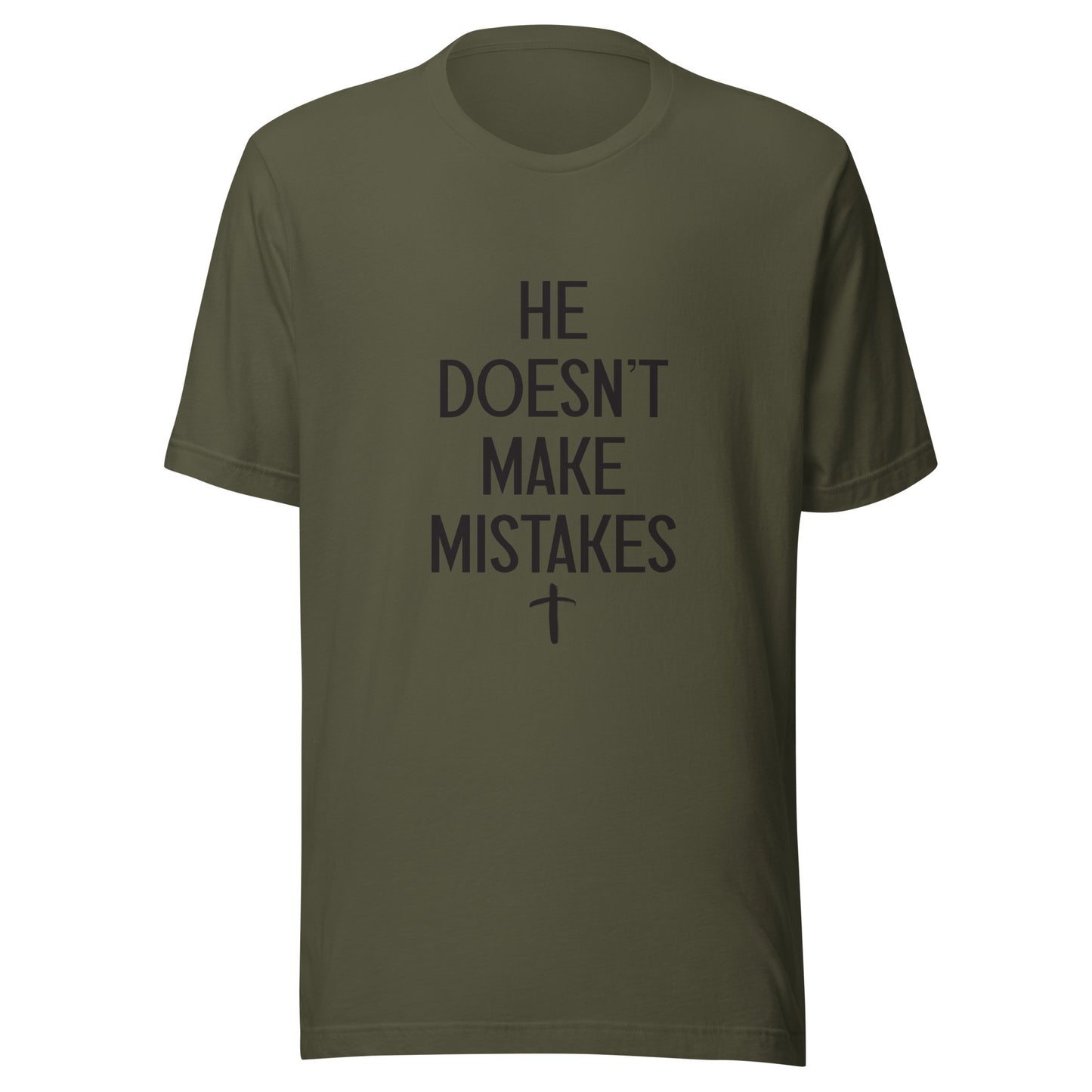 military green Unisex short sleeve tee says He Doesn't Make Mistakes with a small cross at the bottom. 