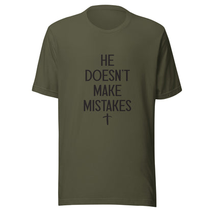 military green Unisex short sleeve tee says He Doesn't Make Mistakes with a small cross at the bottom. 