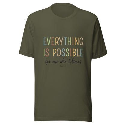 Military green unisex short sleeve tee that says 'Everything is possible', in multiple colors and 'for one who believes', in black. 