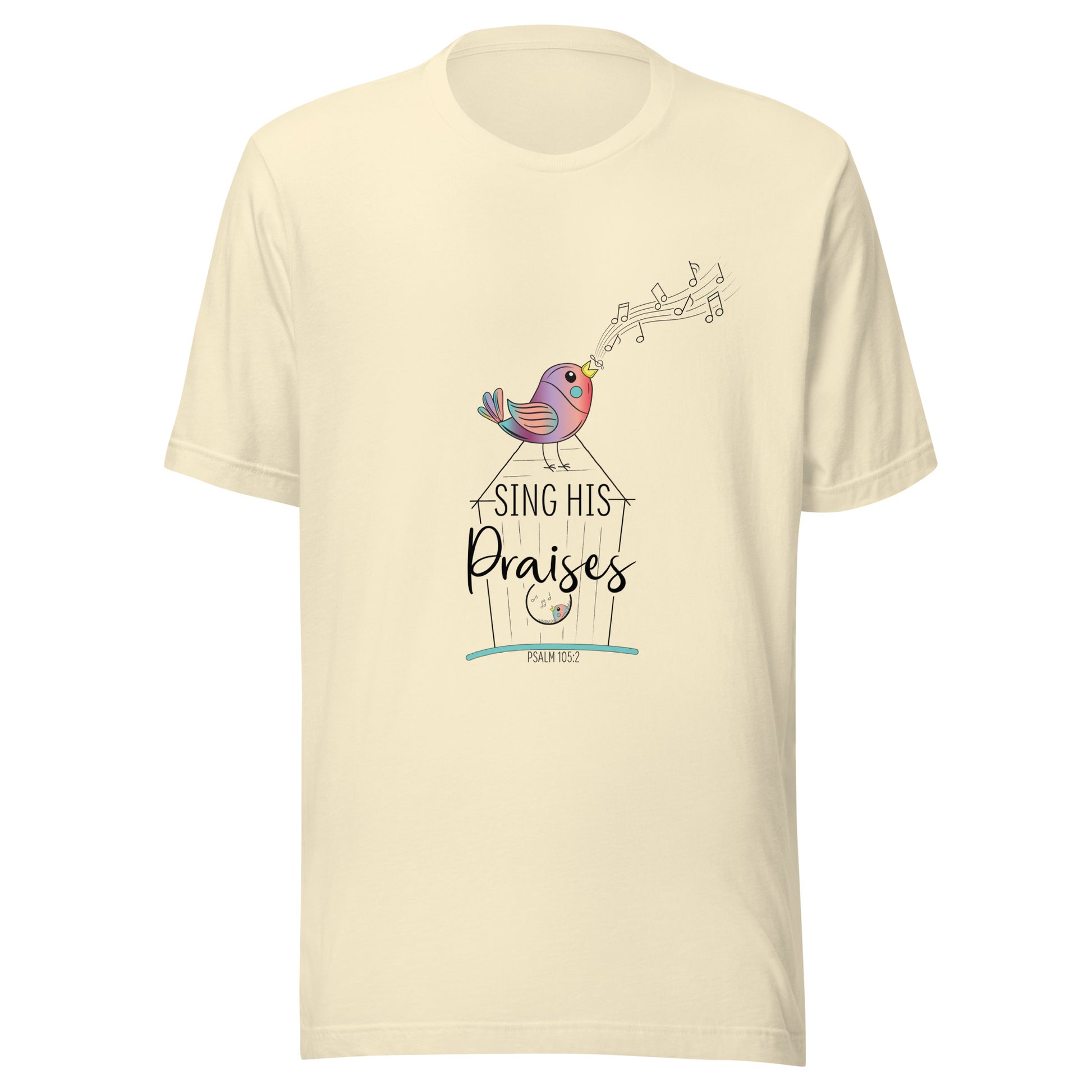 Natural short sleeve unisex tee with a multi-colored bird with musical notes on a black inked birdhouse that says Sing His Praises.