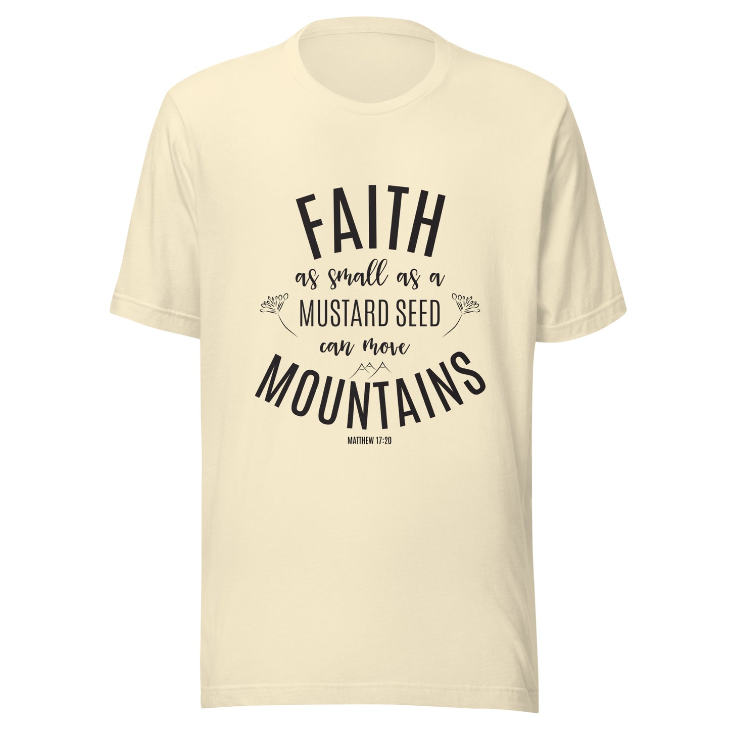 Natural unisex short sleeve tee that says 'Faith as small as a mustard see can move mountains'.