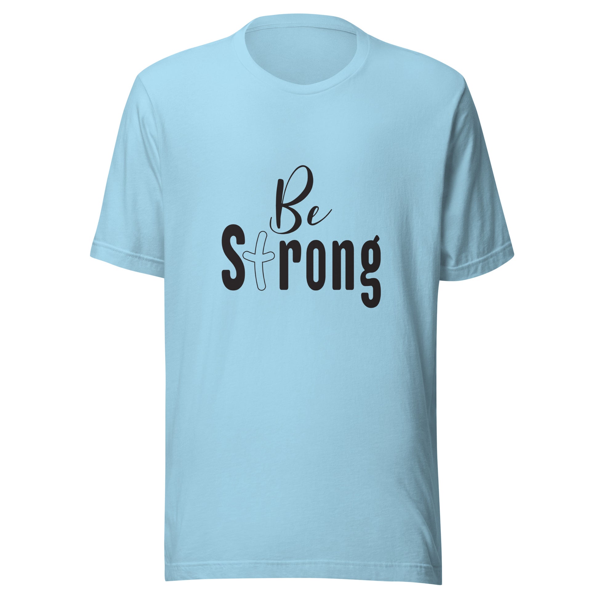 Ocean blue unisex short sleeve t-shirt that says Be Strong with the 't' as a cross.