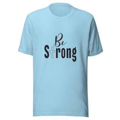 Ocean blue unisex short sleeve t-shirt that says Be Strong with the 't' as a cross.
