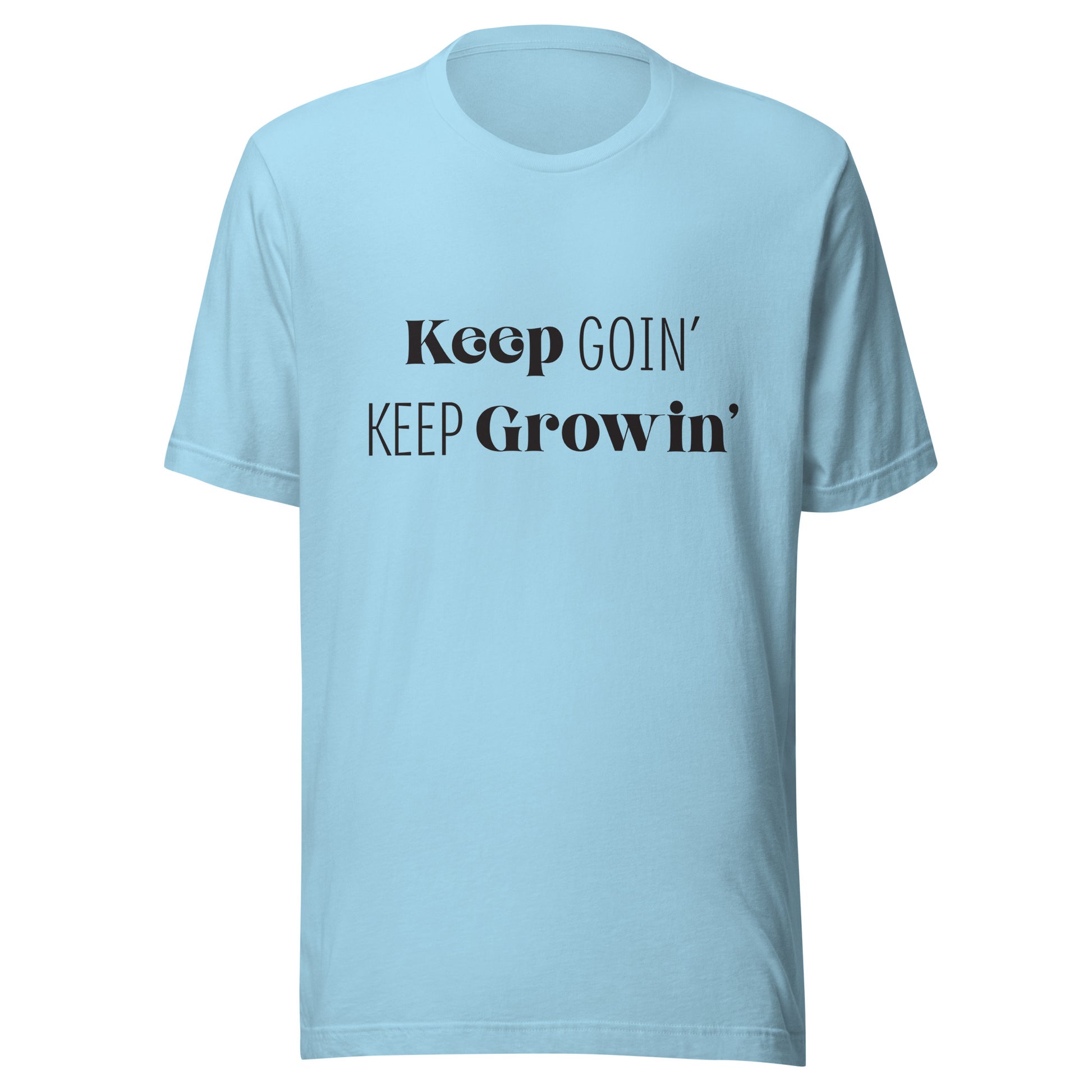 Ocean blue unisex t-shirt that says 'Keep Goin' Keep Growin'.
