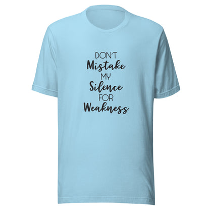 Ocean blue unisex t-shirt that says 'Don't mistake my silence for weakness'.