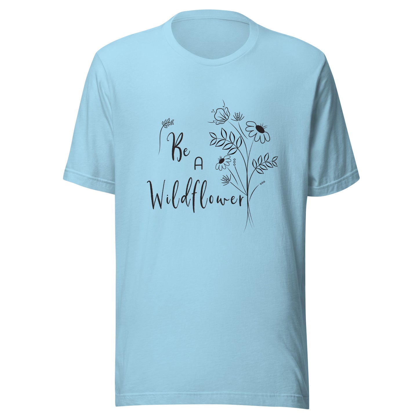 Ocean blue unisex t-shirt that says 'Be a Wildflower' with wildflowers beside it black ink only.