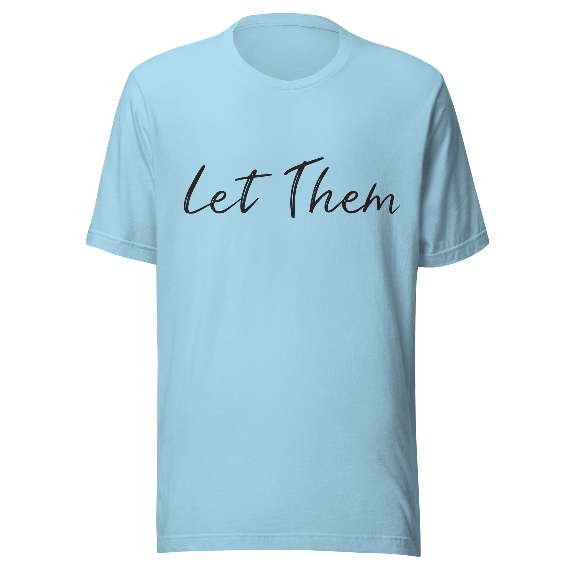 Ocean blue unisex t-shirt that says 'Let Them'.