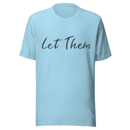 Ocean blue unisex t-shirt that says 'Let Them'.