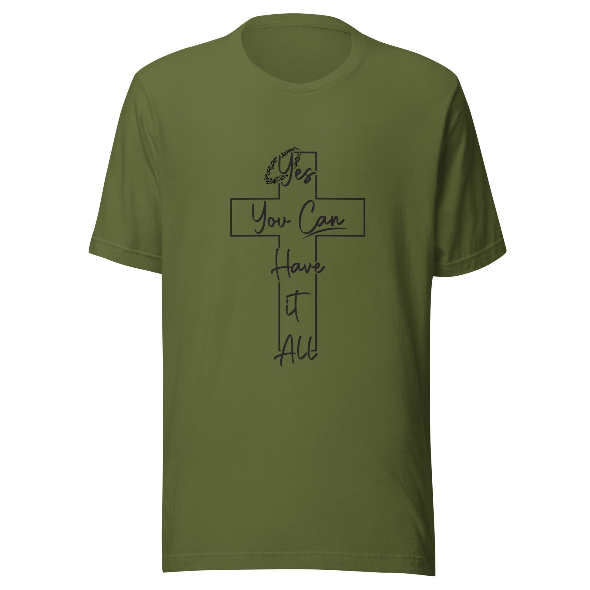 Olive unisex short sleeve t-shirt with a cross and crown of thorns that says yes you can have it all.