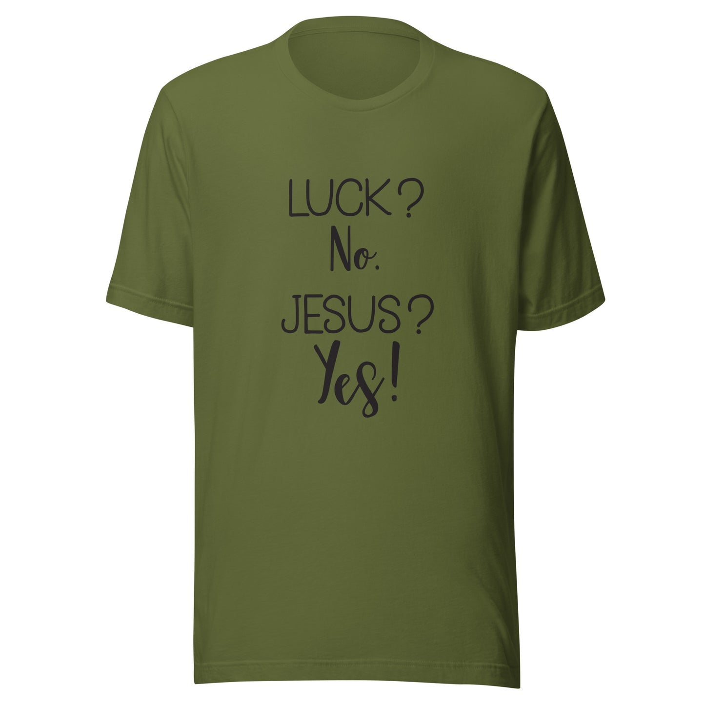 Olive  short sleeve unisex t-shirt that says Luck? No. Jesus? Yes. 