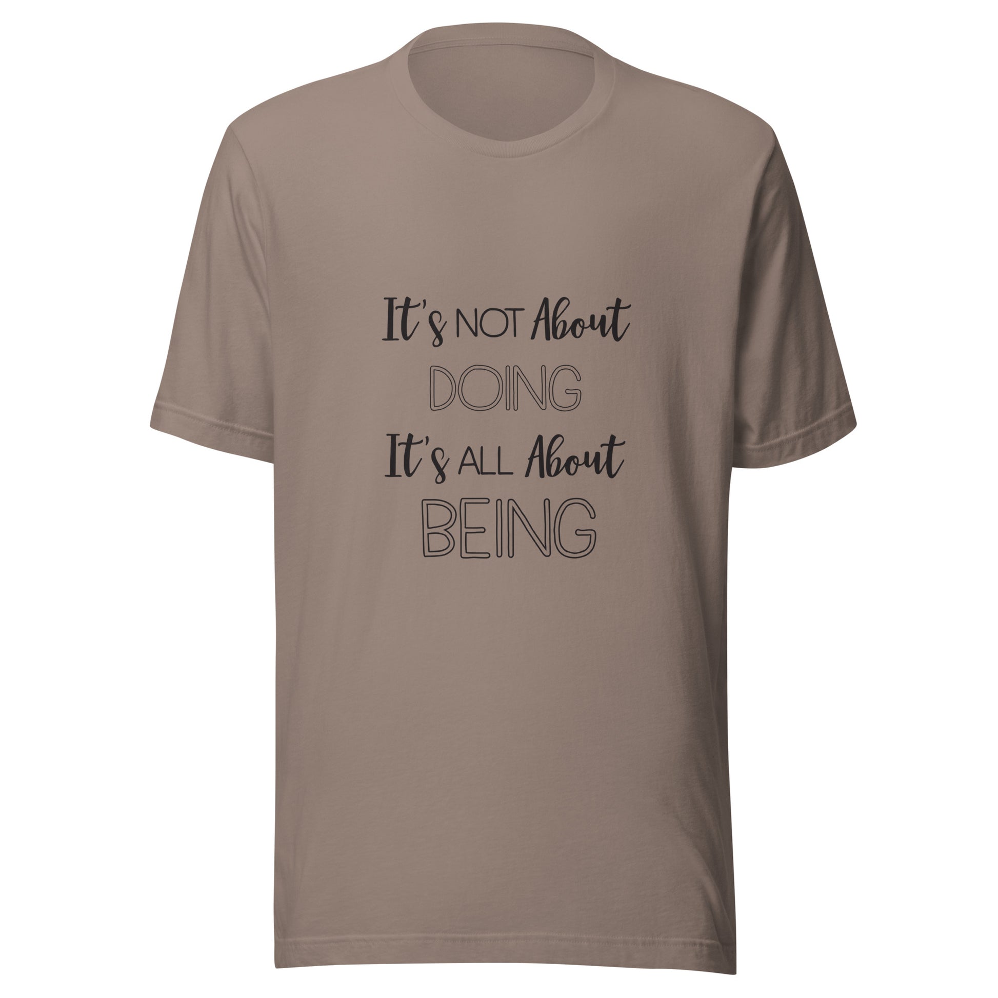 Pebble unisex short sleeve t-shirt that states It's not about doing it's all about being.