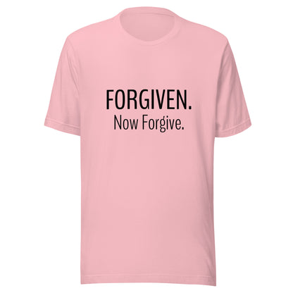 Pink unisex short sleeve t-shirt that states Forgiven Now Forgive.