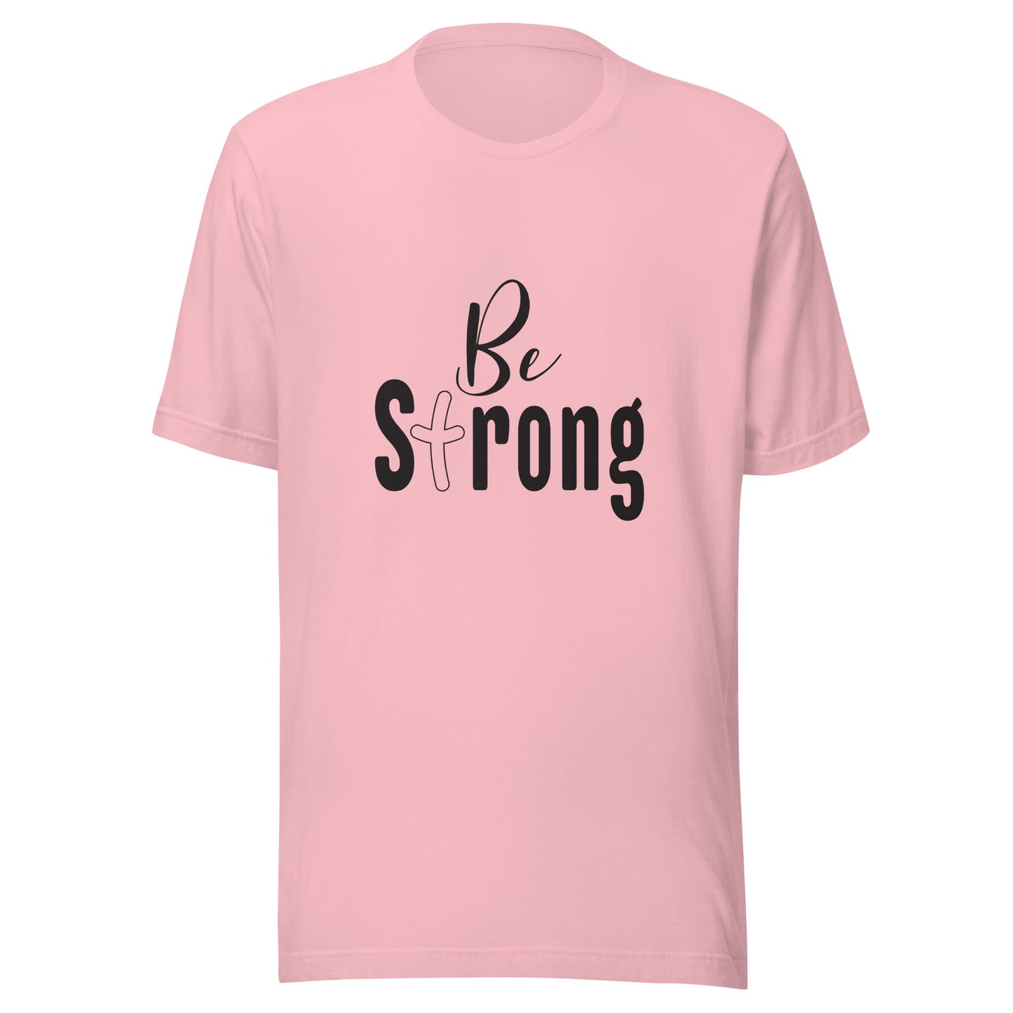 Pink unisex short sleeve t-shirt that says Be Strong with the 't' as a cross.