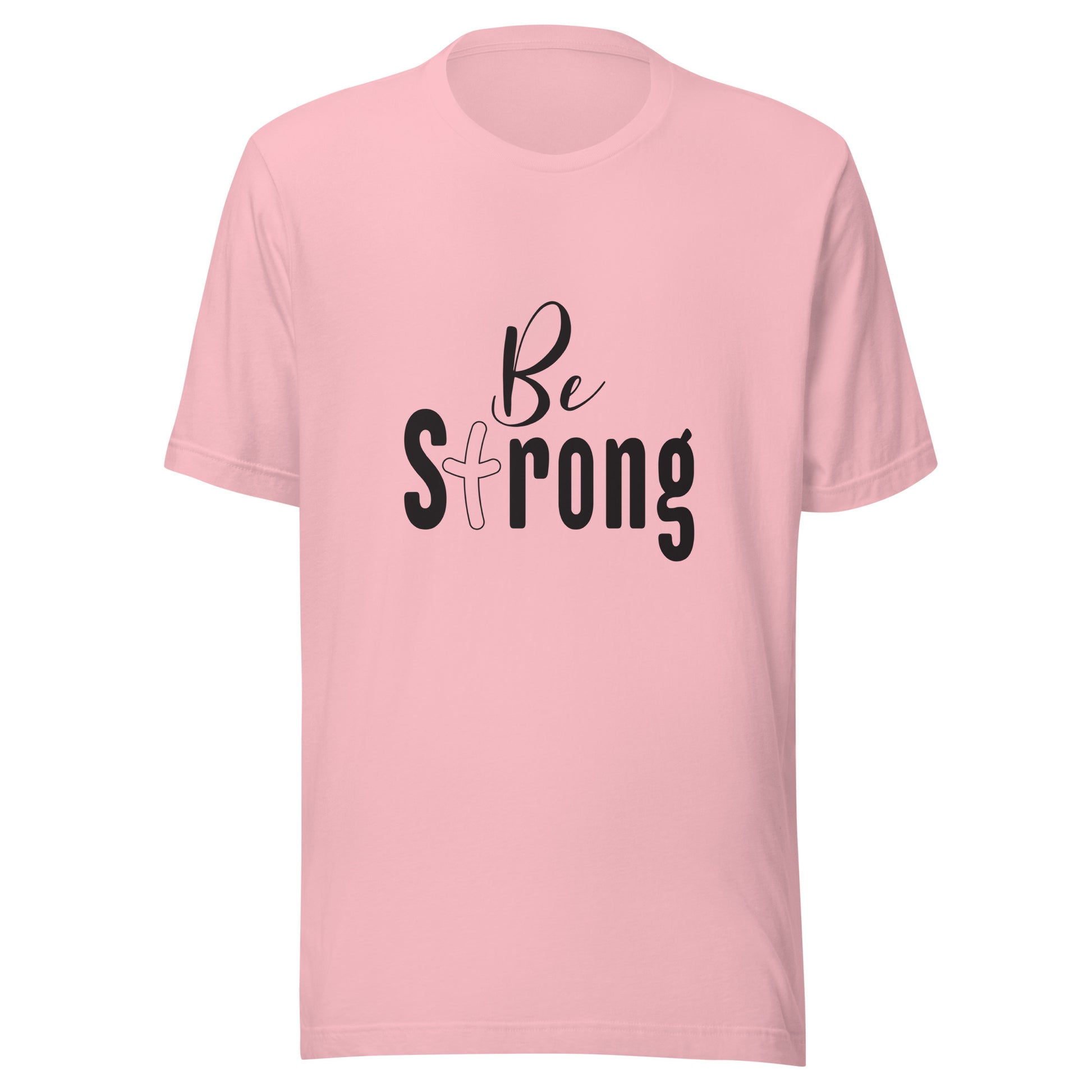 Pink unisex short sleeve t-shirt that says Be Strong with the 't' as a cross.