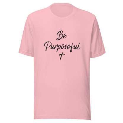 Pink unisex short sleeve t-shirt that says Be Purposeful with a Christian cross under it.