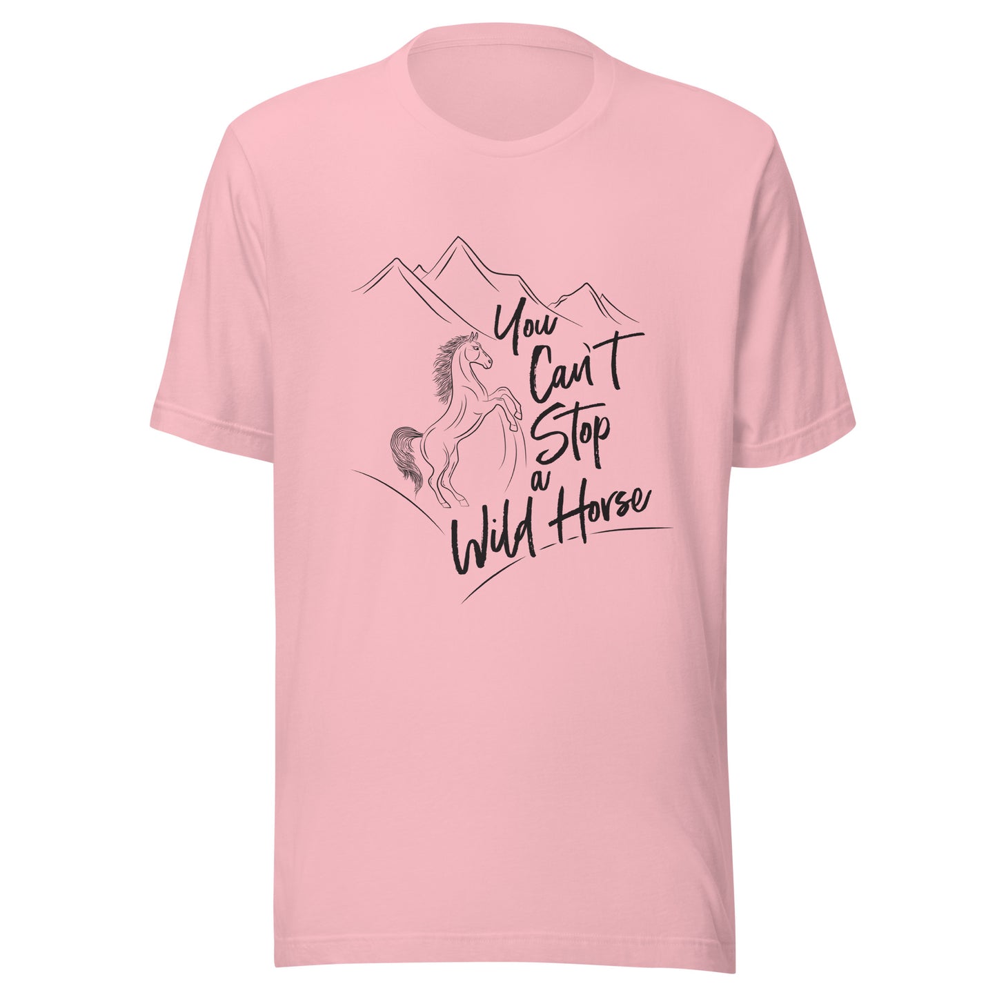 Pink unisex short sleeve t-shirt that states 'You can't stop a wild horse' with a horse rearing up and mountains in the background.