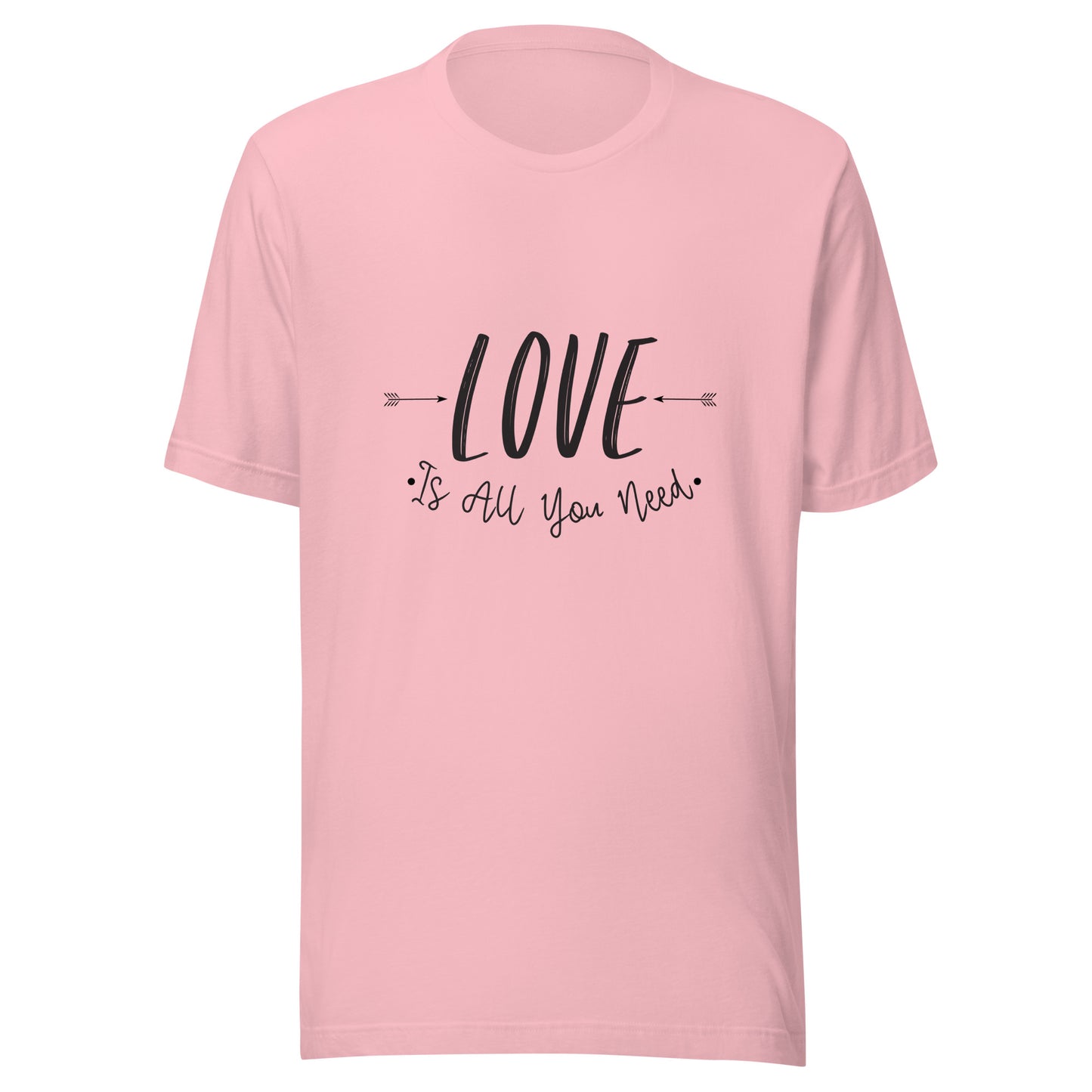 Pink unisex t-shirt that says 'Love is all you need' with two arrows pointing at the word love. 