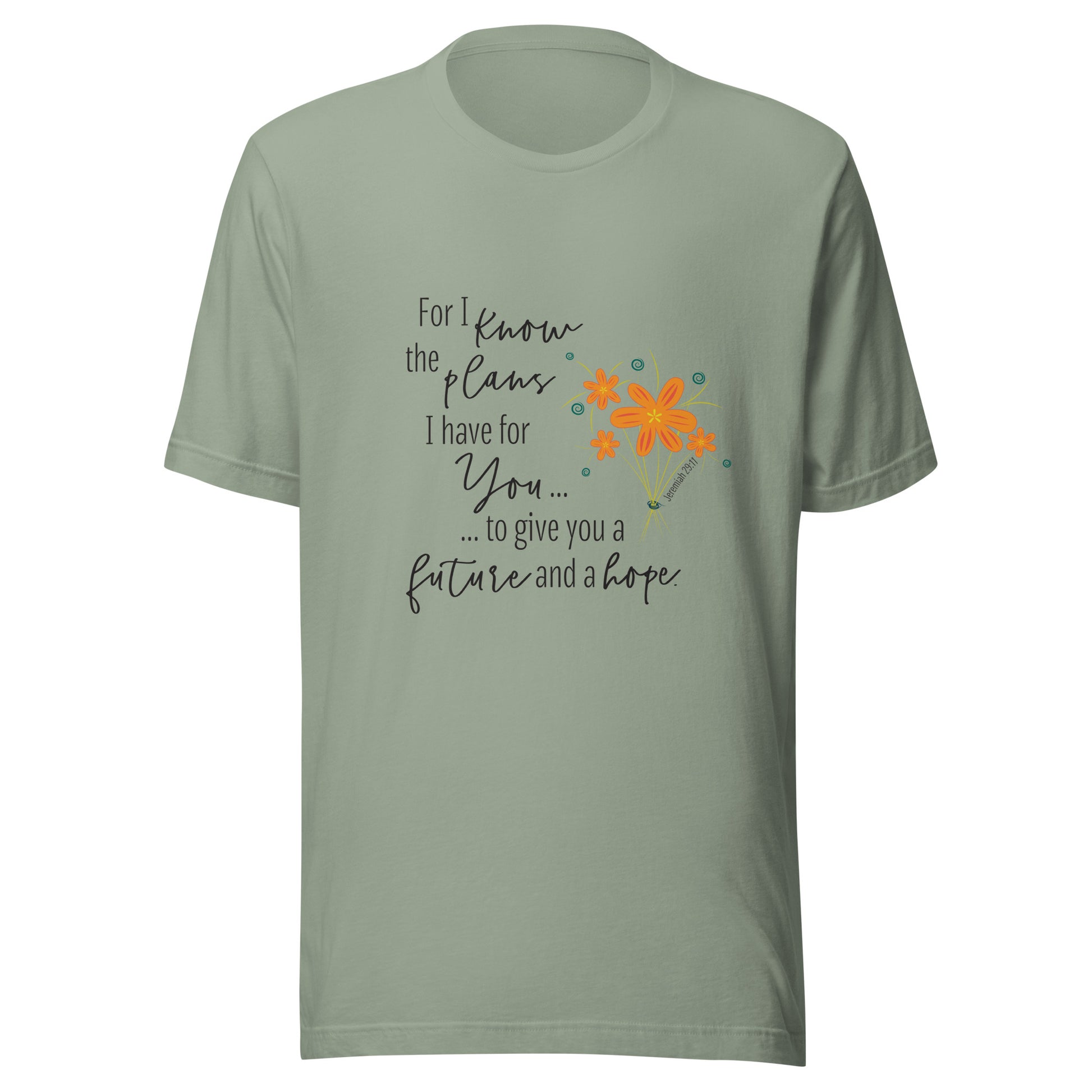 Sage unisex short sleeve tee that says 'For I know the plans I have for you, to give you a future and hope', with a sparse splash of orange flowers'.