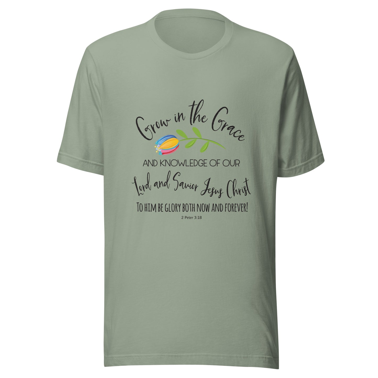 Sage unisex short sleeve t-shirt that has a cute multi-colored flower with the words 'Grow in the Grace and knowledge of our Lord and Saviour Jesus Christ to Him be the glory both now and forever' in different fonts. 